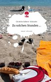 Zu solchen Stunden .... Life is a Story - story.one Zu solchen Stunden .... Life is a Story - story.one