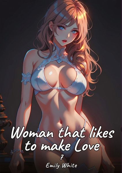 Woman that likes to make Love. 7 Woman that likes to make Love. 7