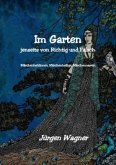 Im Garten jenseits von richtig und falsch Im Garten jenseits von richtig und falsch