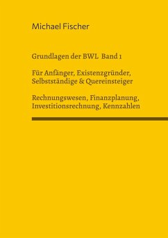 Grundlagen der Betriebswirtschaftslehre Band 1 Rechnungswesen, Investitionsrechnung, Finanzplanung, Auswertung betriebswirtschaftlicher Kennzahlen Cover Grundlagen der Betriebswirtschaftslehre Band 1 Rechnungswesen, Investitionsrechnung, Finanzplanung, Auswertung betriebswirtschaftlicher Kennzahlen