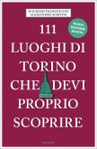 111 luoghi di Torino che devi proprio scoprire