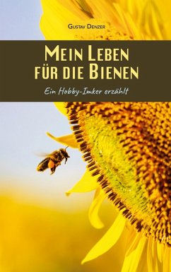 Mein Leben für die Bienen - Denzer, Gustav