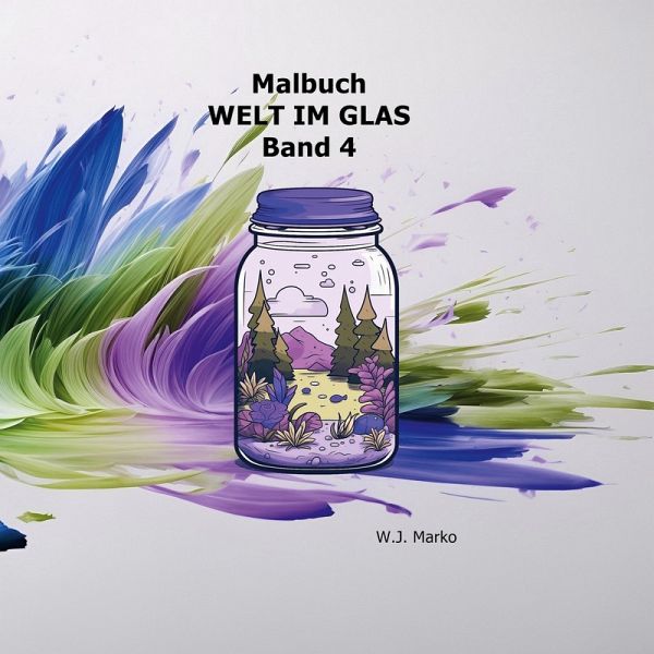 Malbuch Welt im Glas Band 4 Malbuch Welt im Glas Band 4