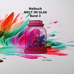 Malbuch Welt im Glas Band 3 - Marko, W. J.