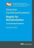 Deutsches Dachdeckerhandwerk - Regeln für Metallarbeiten im Dachdeckerhandwerk Deutsches Dachdeckerhandwerk - Regeln für Metallarbeiten im Dachdeckerhandwerk