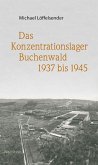 Das Konzentrationslager Buchenwald 1937 bis 1945