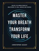 Master Your Breath, Transform Your Life (eBook, ePUB) Master Your Breath, Transform Your Life (eBook, ePUB)