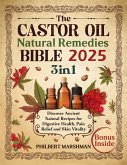 The Castor Oil Natural Remedies Bible (eBook, ePUB)