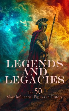 Cover Legends and Legacies: The 50 Most Influential Figures in History (eBook, ePUB)