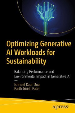 Optimizing Generative AI Workloads for Sustainability (eBook, PDF) - Dua, Ishneet Kaur; Patel, Parth Girish
