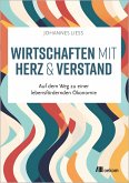 Wirtschaften mit Herz und Verstand (eBook, ePUB)