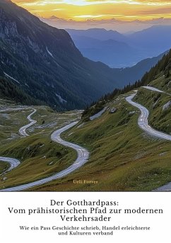 Cover Der Gotthardpass: Vom prähistorischen Pfad zur modernen Verkehrsader (eBook, ePUB)