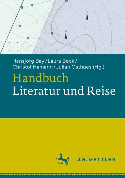 Handbuch Literatur und Reise (eBook, PDF) Handbuch Literatur und Reise (eBook, PDF)