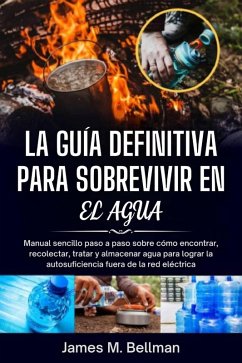 La guía definitiva para sobrevivir en el agua (eBook, ePUB) - Bellman, James M.