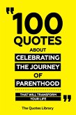 100 Quotes About Celebrating The Journey Of Parenthood - That Will Transform Your Life (eBook, ePUB)