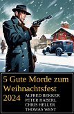 5 Gute Morde zum Weihnachtsfest 2024 (eBook, ePUB) 5 Gute Morde zum Weihnachtsfest 2024 (eBook, ePUB)