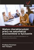 Wp¿yw charakterystyki pracy na satysfakcj¿ pracowników w Syczuanie Wp¿yw charakterystyki pracy na satysfakcj¿ pracowników w Syczuanie
