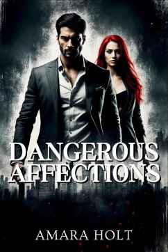 Dangerous Affections - Holt, Amara