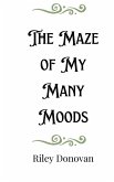 The Maze of My Many Moods The Maze of My Many Moods
