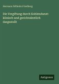 Die Vergiftung durch Kohlendunst: klinisch und gerichtsärztlich dargestellt