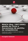 REACH (Reg. 1907/2006): gestão de riscos e mecanismos de partilha de competências REACH (Reg. 1907/2006): gestão de riscos e mecanismos de partilha de competências