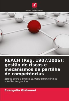 REACH (Reg. 1907/2006): gestão de riscos e mecanismos de partilha de competências - Giakoumi, Evangelia