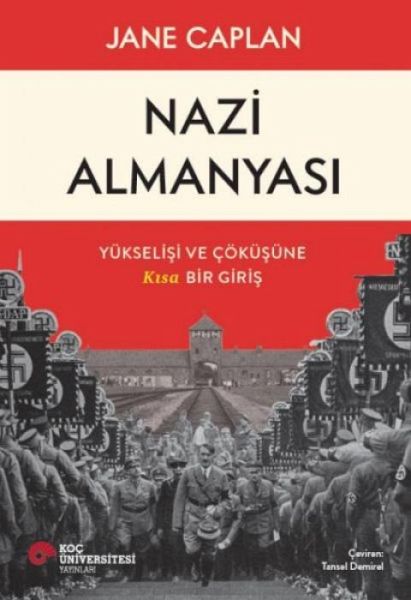 Nazi Almanyasi - Yükselisi ve Cöküsüne Kisa Bir Giris Nazi Almanyasi - Yükselisi ve Cöküsüne Kisa Bir Giris