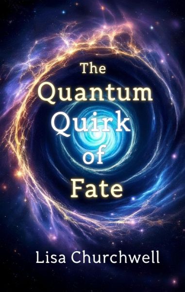 The Quantum Quirk of Fate (eBook, ePUB) The Quantum Quirk of Fate (eBook, ePUB)