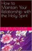 How to Maintain Your Relationship with the Holy Spirit (eBook, ePUB)