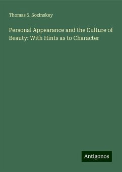 Personal Appearance and the Culture of Beauty: With Hints as to Character - Sozinskey, Thomas S.