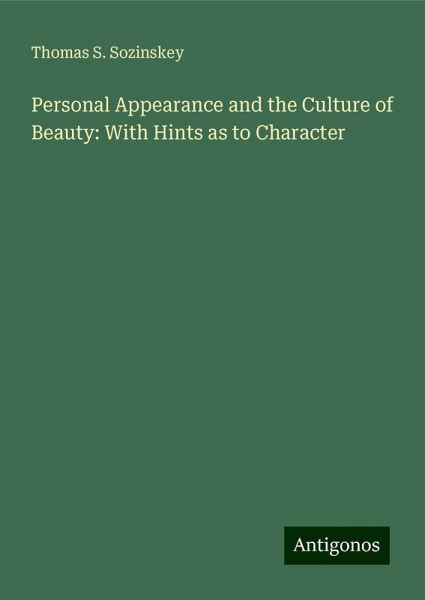 Personal Appearance and the Culture of Beauty: With Hints as to Character