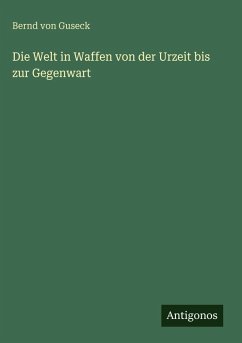 Cover Die Welt in Waffen von der Urzeit bis zur Gegenwart