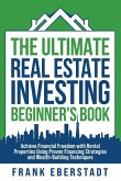 The Ultimate Real Estate Investing Beginner's Book The Ultimate Real Estate Investing Beginner's Book