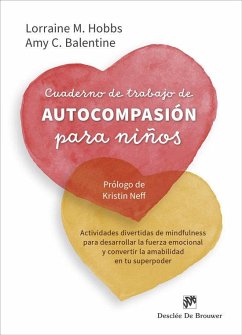 Cover Cuaderno de trabajo de autocompasión para niños. Actividades divertidas de mindfulness para desarrollar la fuerza emocional y convertir la amabilidad en tu superpoder