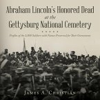 Abraham Lincoln's Honored Dead At The Gettysburg National Cemetery