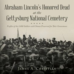 Abraham Lincoln's Honored Dead At The Gettysburg National Cemetery - Christian, James A.