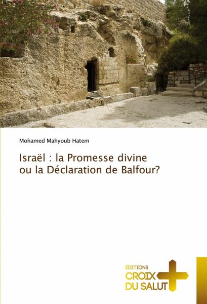 Israël : la Promesse divine ou la Déclaration de Balfour? Israël : la Promesse divine ou la Déclaration de Balfour?