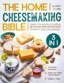 The Home Cheesemaking Bible (eBook, ePUB)