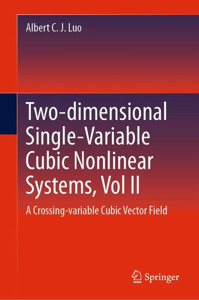 Two-dimensional Single-Variable Cubic Nonlinear Systems, Vol II (eBook, PDF) Two-dimensional Single-Variable Cubic Nonlinear Systems, Vol II (eBook, PDF)
