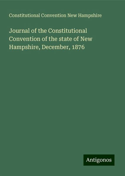 Journal of the Constitutional Convention of the state of New Hampshire, December, 1876