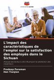 L'impact des caractéristiques de l'emploi sur la satisfaction des employés dans le Sichuan L'impact des caractéristiques de l'emploi sur la satisfaction des employés dans le Sichuan