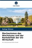 Mechanismus des Wachstums und der Rentabilität der US-Wirtschaft Mechanismus des Wachstums und der Rentabilität der US-Wirtschaft