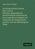 Die Weltgeschichte in einem Brief-Couvert: Historisch-geographisches Handwörterbuch enthaltend die hervorragendsten Ereignisse und Thatsachen der Weltgeschichte geordnet nach der Reihenfolge der Städte Die Weltgeschichte in einem Brief-Couvert: Historisch-geographisches Handwörterbuch enthaltend die hervorragendsten Ereignisse und Thatsachen der Weltgeschichte geordnet nach der Reihenfolge der Städte