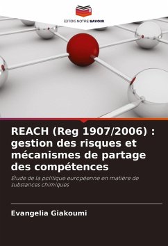 REACH (Reg 1907/2006) : gestion des risques et mécanismes de partage des compétences - Giakoumi, Evangelia