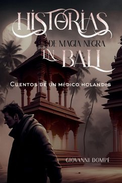 Historias de magia negra en Bali. Cuentos de un médico holandés Cover Historias de magia negra en Bali. Cuentos de un médico holandés