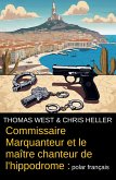 Commissaire Marquanteur et le maître chanteur de l'hippodrome : polar français (eBook, ePUB)