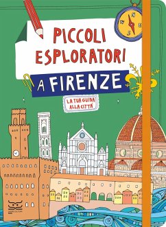 Piccoli esploratori a Firenze. La tua guida alla città - Ferrari, Maria Cristina