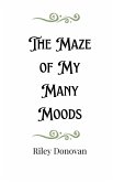 The Maze of My Many Moods The Maze of My Many Moods