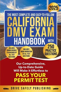 The Most Complete and Easy-to-Follow California DMV Exam Handbook With 250 Practice Questions - Publishing, Drive Safely
