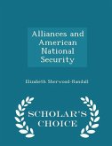 Alliances and American National Security - Scholar's Choice Edition